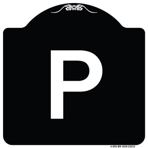 P Symbol Parking Sign Heavy-Gauge Aluminum Architectural Sign, 18" x 18", BW-1818-23513